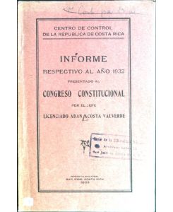Informe respectivo al ano 1932 presentado al Congresa Constitucional  - Centro de Control de la Republica de Costa Rica