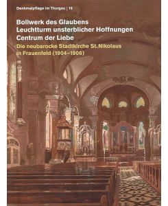 Die neubarocke Stadtkirche St. Nikolaus in Frauenfeld(1904-1906).   - Bollwerk des Glaubens. Leichtturm unsterblicher Hoffnungen. Centrum der Liebe.