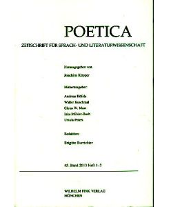 Poetica. 45. Band / 2013. Heft 1-2. Zeitschrift für Sprach- und Literaturwissenschaft.   - Redaktion:  Brigitte Burrichter.