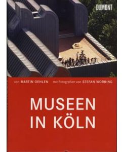 Museen in Köln.   - Mit Fotogr. von Stefan Worring.