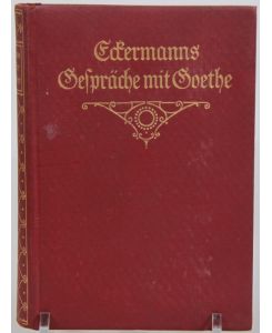 Gespräche mit Goethe in den letzten Jahren seines Lebens 1823 -1832 -  - Kommentierte Ausgabe mit 1 Band Anmerkungen und Register.