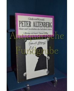 Peter Altenberg : Bilder u. Geschichten d. befreiten Lebens / Mit Autogramm d. Autorin!  - Gisela von Wysocki / Literatur als Kunst