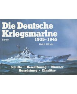 Schiffe,Bewaffnung,Männer Band 1 Die Deutsche Kriegsmarine 1935-1945 
