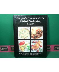 Die große österreichische Weight Watchers Küche - 234 Rezepte und 30 Tagesmenüplänen zum Schlankwerden und Schlankbleiben.