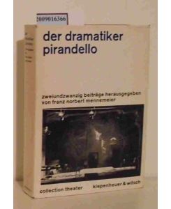 Der Dramatiker Pirandello  - 22 Beiträge / Hrsg. von Franz Norbert Mennemeier