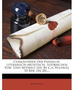 Curiositäten der physisch-literarisch-artistisch- historischen Vor- und Mitwelt. Band 8, IV. - VI. Stück.
