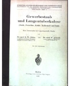 Gewerbestaub und Lungentuberkulose;  - Schriften aus dem Gesamtgebiet der Gewerbehygiene, N.F. Heft 16;