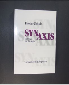 Synaxis. Beiträge zur Liturgik. Zum 80. Geburtstag des Autors (Frieder Schulz). Im Auftrag der Evangelischen Landeskirche in Baden herausgegeben von Gerhard Schwinge.