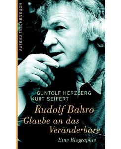 Rudolf Bahro - Glaube an das Veränderbare: Biographie