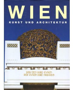 Wien - Kunst und Architektur.   - hrsg. von Rolf Toman. Fotogr. von Gerald Zugmann und Achim Bednorz.