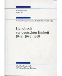Handbuch zur deutschen Einheit : 1949 - 1989 - 1999.   - Bundeszentrale für Politische Bildung. Schriftenreihe band 363.
