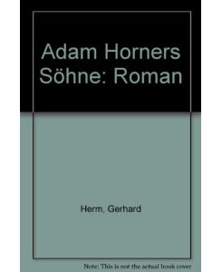Adam Horners Söhne.   - Roman.