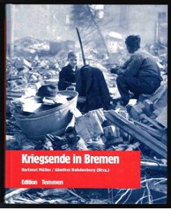 Kriegsende in Bremen: Erinnerungen, Berichte, Dokumente. -