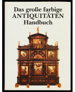 Das grosse farbige Antiquitäten-Handbuch.
