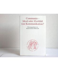Communio - Ideal oder Zerrbild von Kommunikation?