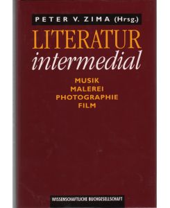 Literatur intermedial : Musik - Malerei - Photographie - Film.   - hrsg. von Peter V. Zima