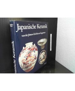 Japanische Keramik : von der Jamon-Zeit bis zur Gegenwart.