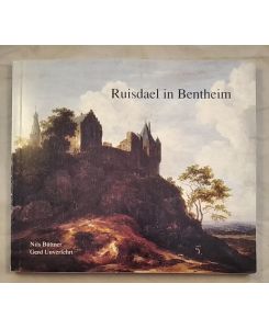Ruisdael in Bentheim: Ein niederländischer Maler und die Burg Bentheim im 17. Jahrhundert.