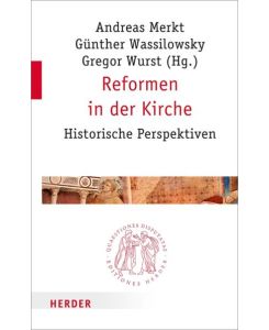 Reformen in der Kirche. Historische Perspektiven. Quaestiones Disputatae. Band 260.