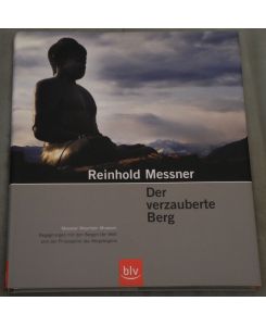 Der verzauberte Berg. Messner Mountain Museum. Begegnungen mit den Bergen der Welt und der Philosophie des Bergsteigens.