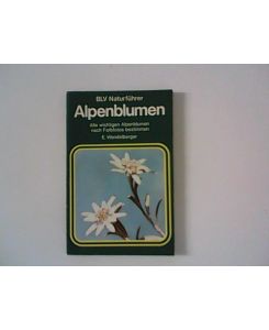 Alpenblumen : alle wichtigen Alpenblumen nach Farbfotos bestimmen. Elfrune Wendelberger, BLV-Naturführer ; Bd. [10]5