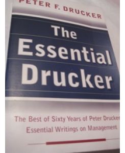 The Essential Drucker  - The Best of Sixty Years of Peter Drucker's Essential Writings on Management