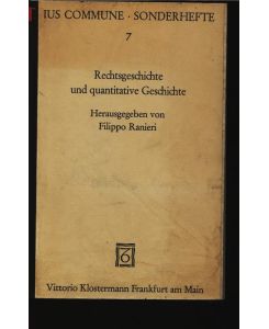 Rechtsgeschichte und quantitative Geschichte. Arbeitsberichte.   - Ius commune - Sonderhefte, Texte und Monographien, Nr. 7.