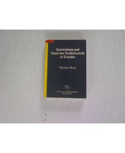 Entwicklung und Stand der Freiheitsstrafe in Ecuador.   - Reihe Rechtswissenschaft, Bd. 30.