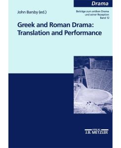 Greek and Roman drama : translation and performance.   - (=Drama. Beiträge zum antiken Drama und seiner Rezeption; Bd. 12).