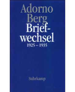 Adorno, Theodor W. : Briefe und Briefwechsel. Band 2: Briefwechsel 1925 - 1935.   - Theodor W. Adorno ; Alban Berg. Hrsg. von Henri Lonitz