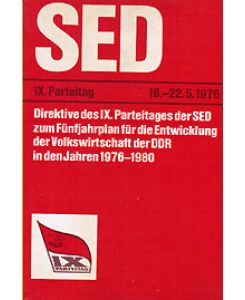 IX. Parteitag der SED, Berlin, 18. -22. 5. 1976. Direktive des Parteitages der SED, zum Fünfjahrplan für die Entwicklung der Volkswirtschaft der DDR in den Jahren 1976 - 1980