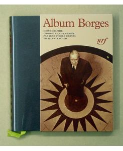 Album Jorge Luis Borges. Iconographie choisie et commentée par Jean Pierre Bernés. .