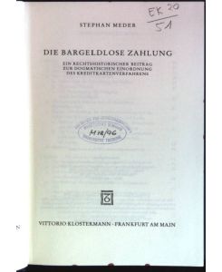 Die bargeldlose Zahlung: ein rechtshistorischer Beitrag zur dogmatischen Einordnung des Kreditkartenverfahrens.   - Juristische Abhandlungen; Bd. 30