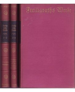 Freiligraths Werke in sechs Teilen (in drei Bänden). Herausgegeben und mit einem Lebensbild versehen von Julius Schwering.