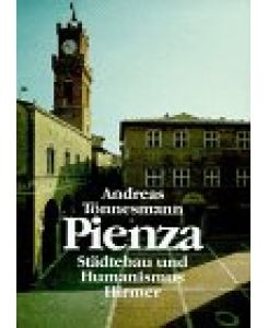 Pienza : Städtebau und Humanismus.   - Aufnahmen von Gerhard Weiß.