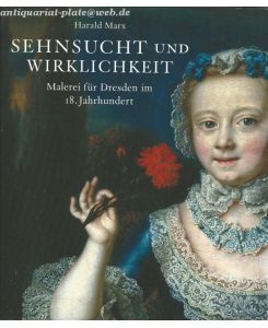 Sehnsucht und Wirklichkeit. Malerei für Dresden im 18. Jahrhundert.