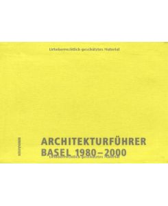 Architekturführer Basel 1980 - 2000 : ein Führer durch die trinationale Stadt.