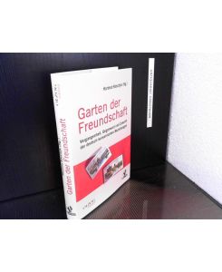 Garten der Freundschaft : Vergangenheit, Gegenwart und Zukunft der deutsch-koreanischen Beziehungen.   - Hartmut Koschyk (Hg.)