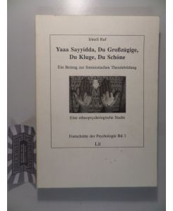 Yaa Sayyidda, du Grosszügige, du Kluge, du Schöne : ein Beitrag zur feministischen Theoriebildung - eine ethnopsychologische Studie.   - Fortschritte der Psychologie, Bd. 1.