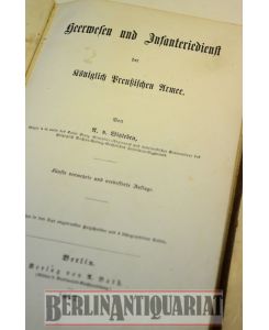 Heerwesen und Infanteriedienst der königlich Preußischen Armee.   - Mit vielen in den Text eingedruckten Holzschnitten und 4 lithographirten Tafeln.