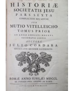 Historiae Societatis Jesu. pars sexta, complectens res gestas sub Mutio Vitellescho. Tomus Prior, ab anno Christi MDCXVI Societatis LXXVII. + Tomus sedundus. Zus. 2 Bände.