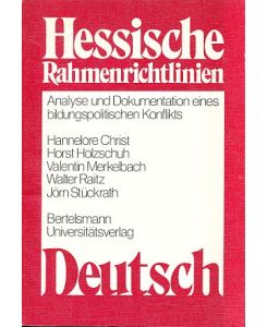 Hessische Rahmenrichtlinien Deutsch.   - Analyse und Dokumentation eines bildungspolitischen Konflikts. Mit Walter Raitz und Jörn Stuckrath.