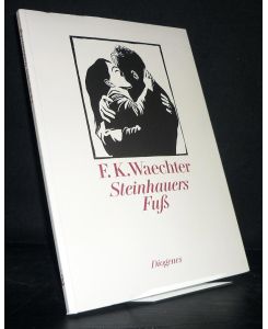 Steinhauers Fuß. Ein Märchen. [Von Friedrich Karl Waechter].