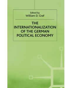 The Internationalization of the German Political Economy: Evolution of a Hegemonic Project: Evaluation of a Hegemonic Project (International Political Economy Series)