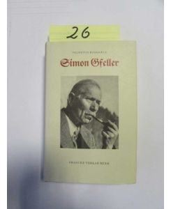 Simon Gseller - Der Emmentaler Mundartdichter 1868 - 1943  - Eine Biographie entlang von Selbstzeugnissen und Zeitdokumenten
