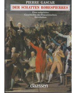 Der Schatten Robespierres : e. subjektive Geschichte d. Franz. Revolution.   - Dt. von Rita Höner