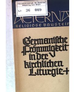 Germanische Frömmigkeit in der kirchlichen Liturgie.   - Lex aeterna. Religiöse Bausteine.