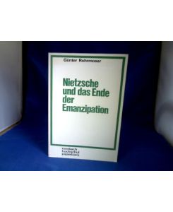 Nietzsche und das Ende der Emanzipation.   - rombach hochschul paperback band 21.