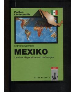 Mexiko : Land der Gegensätze und Hoffnungen.   - Mit einem Anh. von Dieter Bloch: Fakten - Zahlen - Übersichten.