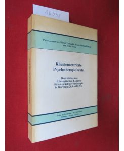 Klientenzentrierte Psychotherapie heute : Bericht über d. I. Europ. Kongress für Gesprächspsychotherapie in Würzburg, 28. 9. - 4. 10. 1974.